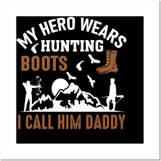 My Hero Wears Hunting Boots I Call Him Daddy Posters and Art